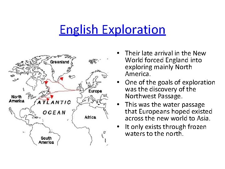 English Exploration • Their late arrival in the New World forced England into exploring