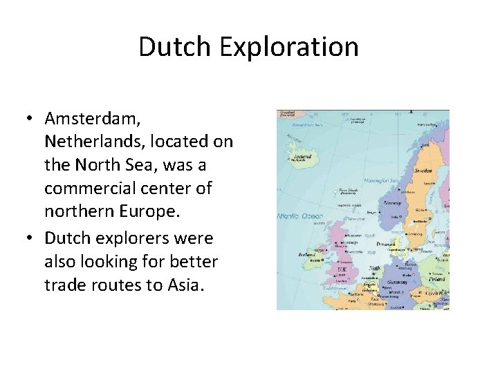 Dutch Exploration • Amsterdam, Netherlands, located on the North Sea, was a commercial center