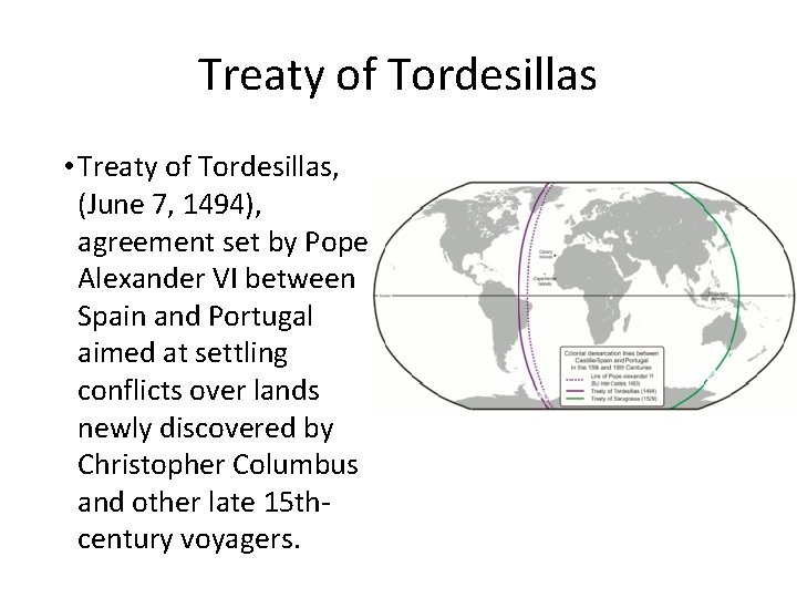 Treaty of Tordesillas • Treaty of Tordesillas, (June 7, 1494), agreement set by Pope