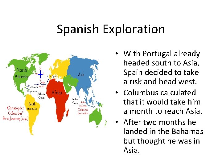 Spanish Exploration • With Portugal already headed south to Asia, Spain decided to take