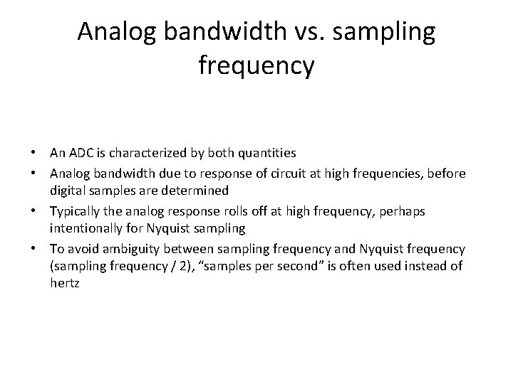 Analog bandwidth vs. sampling frequency • An ADC is characterized by both quantities •