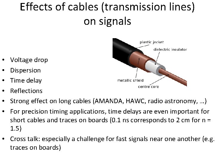 Effects of cables (transmission lines) on signals Voltage drop Dispersion Time delay Reflections Strong