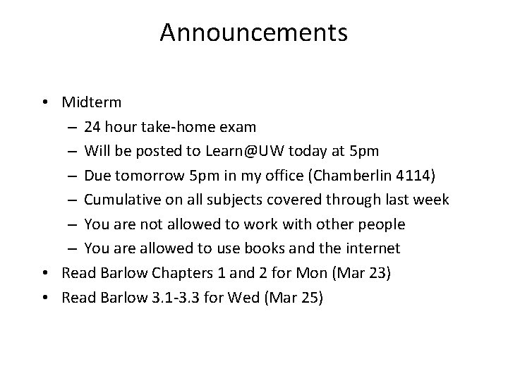 Announcements • Midterm – 24 hour take-home exam – Will be posted to Learn@UW