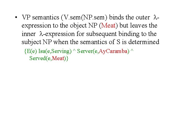  • VP semantics (V. sem(NP. sem) binds the outer expression to the object