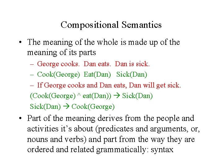 Compositional Semantics • The meaning of the whole is made up of the meaning