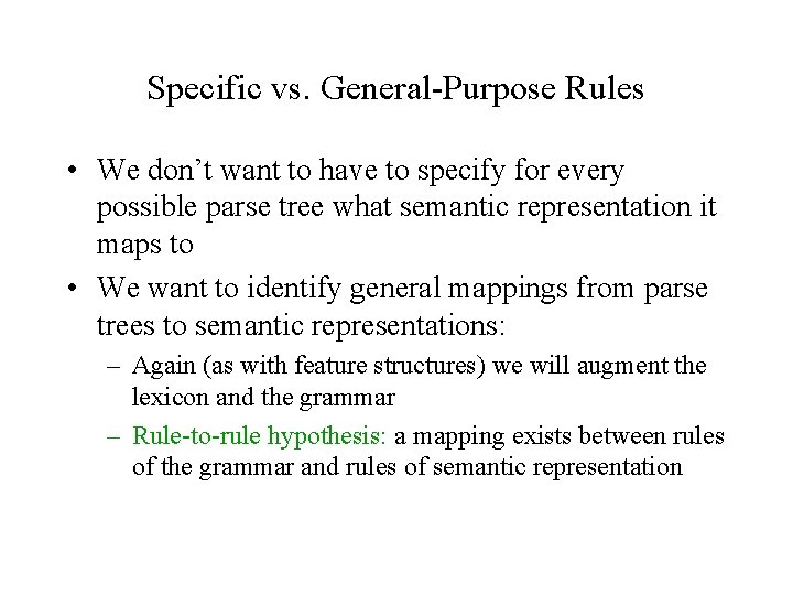 Specific vs. General-Purpose Rules • We don’t want to have to specify for every