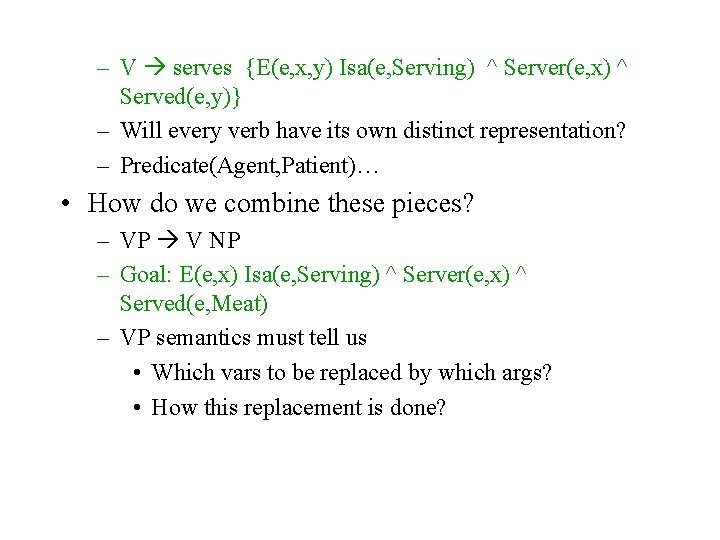 – V serves {E(e, x, y) Isa(e, Serving) ^ Server(e, x) ^ Served(e, y)}