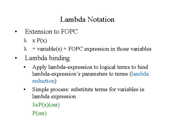 Lambda Notation • Extension to FOPC x P(x) + variable(s) + FOPC expression in