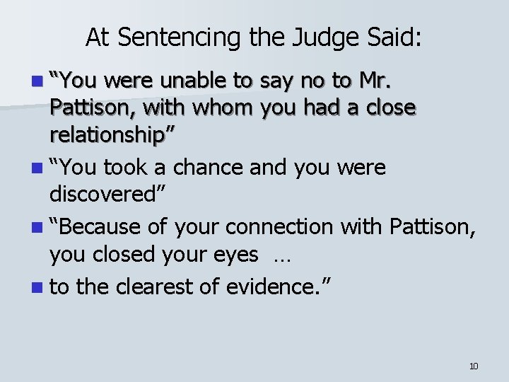 At Sentencing the Judge Said: n “You were unable to say no to Mr.