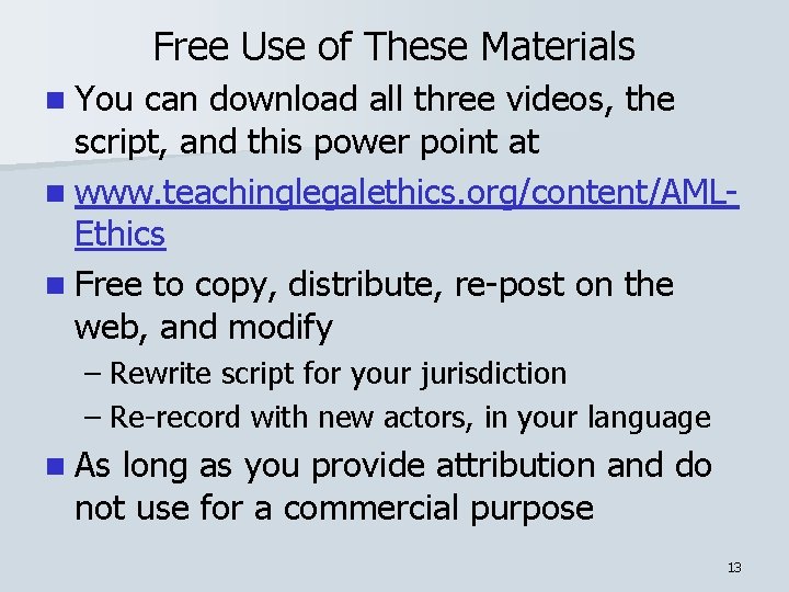 Free Use of These Materials n You can download all three videos, the script,