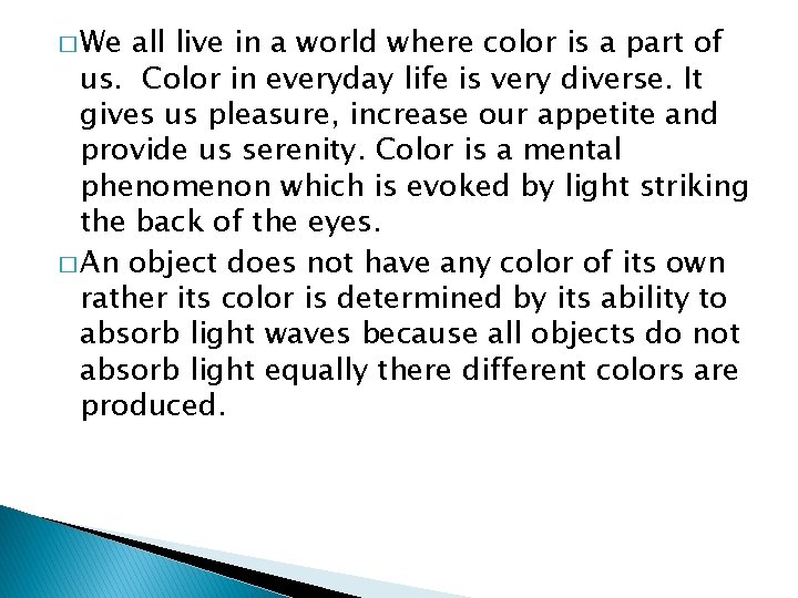 � We all live in a world where color is a part of us.