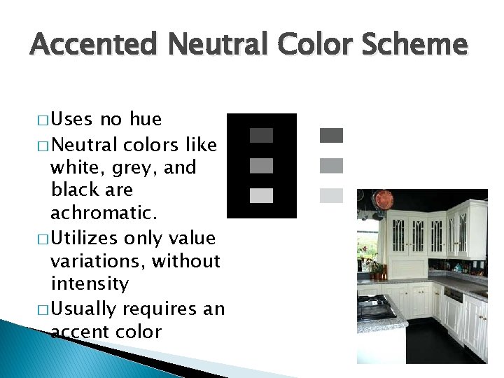Accented Neutral Color Scheme � Uses no hue � Neutral colors like white, grey,