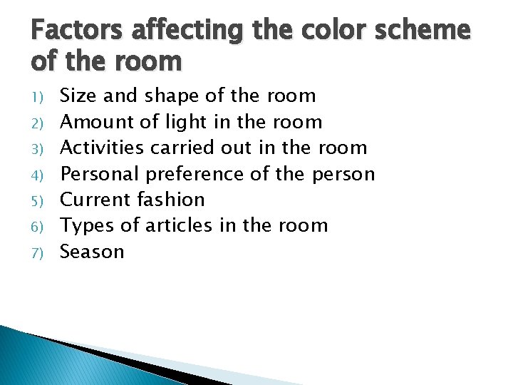 Factors affecting the color scheme of the room 1) 2) 3) 4) 5) 6)