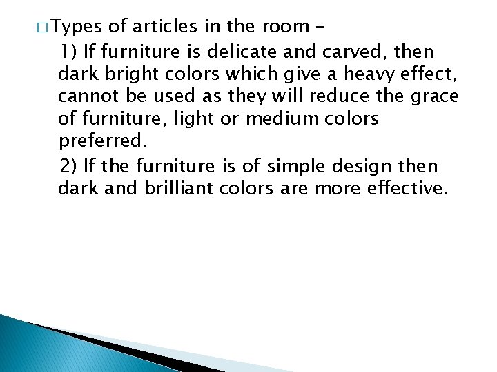 � Types of articles in the room – 1) If furniture is delicate and