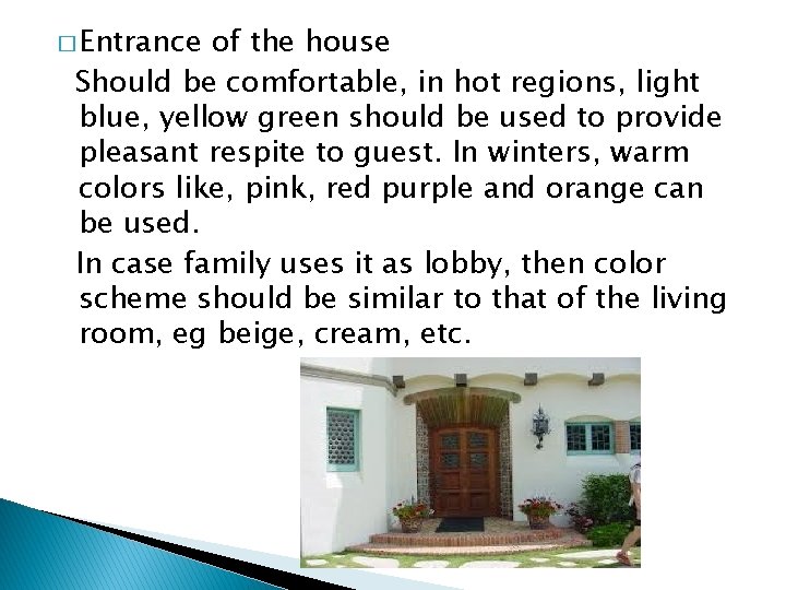 � Entrance of the house Should be comfortable, in hot regions, light blue, yellow