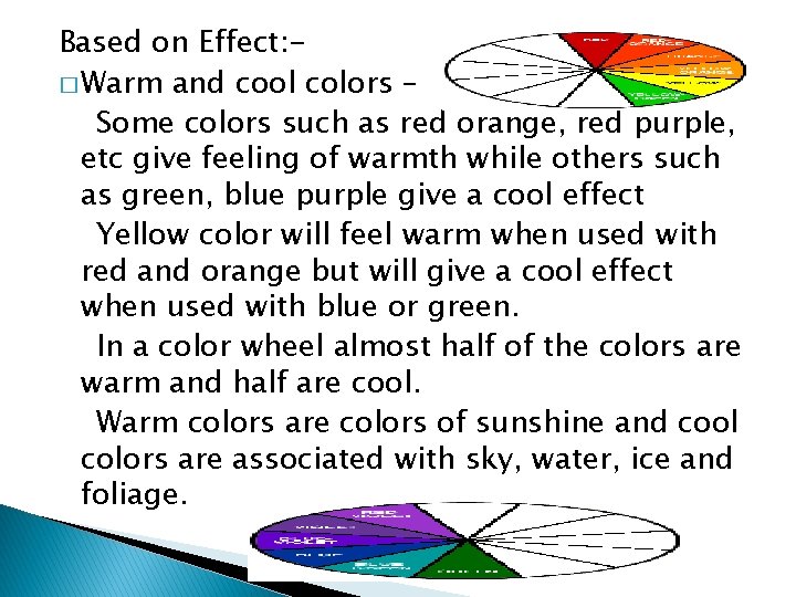 Based on Effect: � Warm and cool colors – Some colors such as red