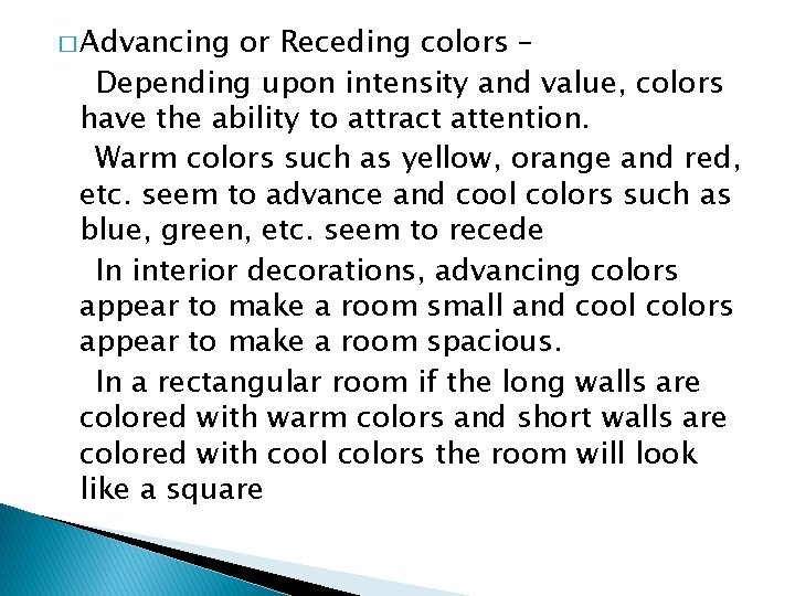 � Advancing or Receding colors – Depending upon intensity and value, colors have the