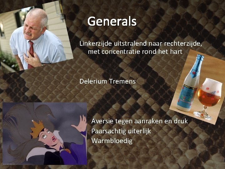 Generals Linkerzijde uitstralend naar rechterzijde, met concentratie rond het hart Delerium Tremens Aversie tegen