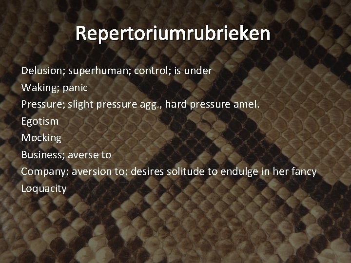 Repertoriumrubrieken Delusion; superhuman; control; is under Waking; panic Pressure; slight pressure agg. , hard