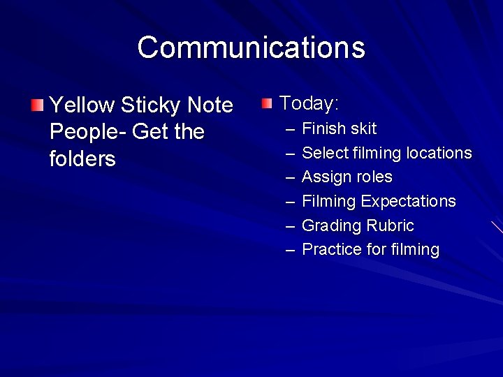 Communications Yellow Sticky Note People- Get the folders Today: – – – Finish skit