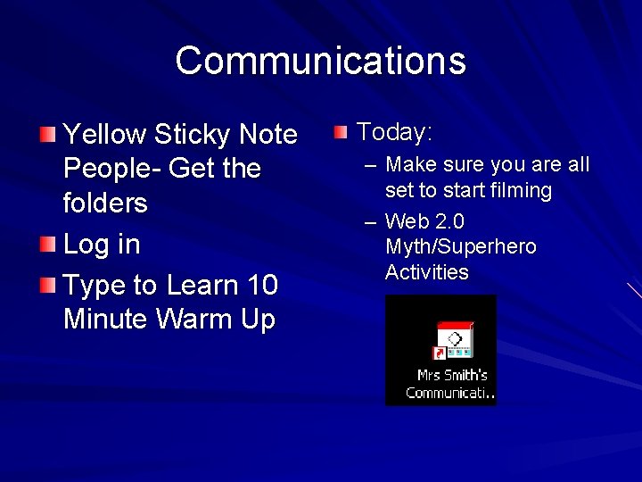 Communications Yellow Sticky Note People- Get the folders Log in Type to Learn 10
