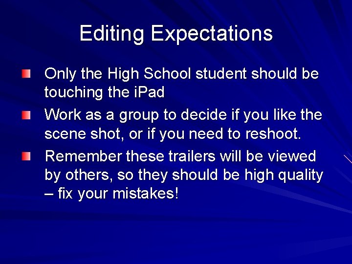 Editing Expectations Only the High School student should be touching the i. Pad Work