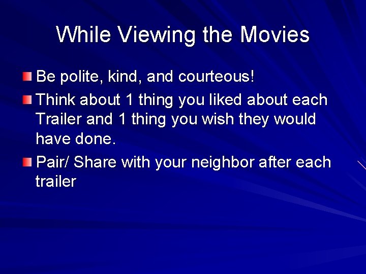 While Viewing the Movies Be polite, kind, and courteous! Think about 1 thing you