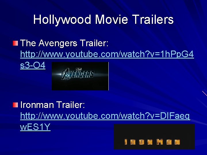 Hollywood Movie Trailers The Avengers Trailer: http: //www. youtube. com/watch? v=1 h. Pp. G