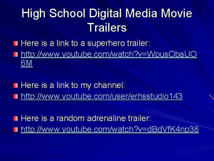 High School Digital Media Movie Trailers Here is a link to a superhero trailer: