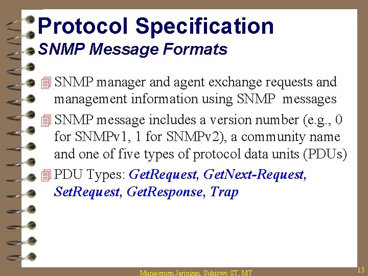 Protocol Specification SNMP Message Formats 4 SNMP manager and agent exchange requests and management