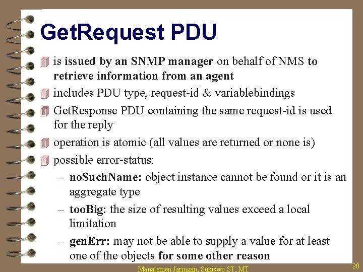 Get. Request PDU 4 is issued by an SNMP manager on behalf of NMS