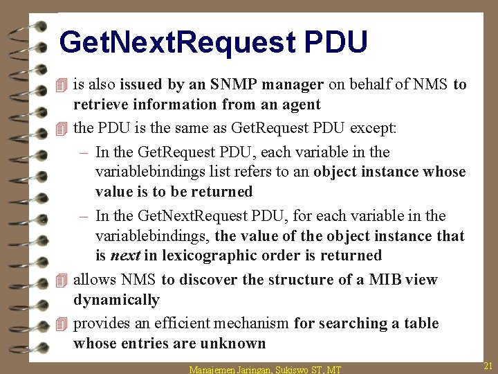 Get. Next. Request PDU 4 is also issued by an SNMP manager on behalf