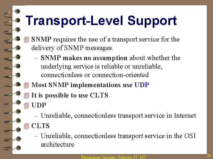 Transport-Level Support 4 SNMP requires the use of a transport service for the 4