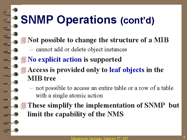 SNMP Operations (cont’d) 4 Not possible to change the structure of a MIB –