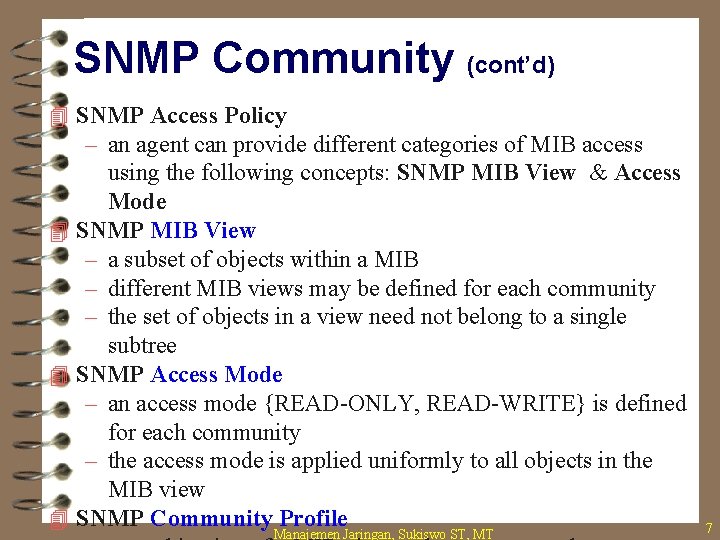 SNMP Community (cont’d) 4 SNMP Access Policy – an agent can provide different categories