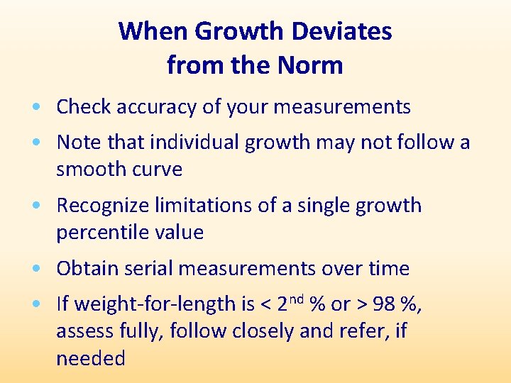When Growth Deviates from the Norm • Check accuracy of your measurements • Note