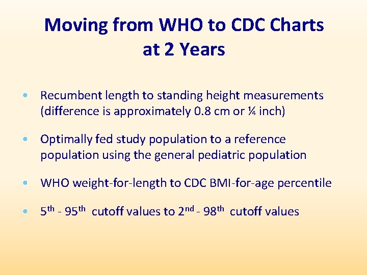 Moving from WHO to CDC Charts at 2 Years • Recumbent length to standing