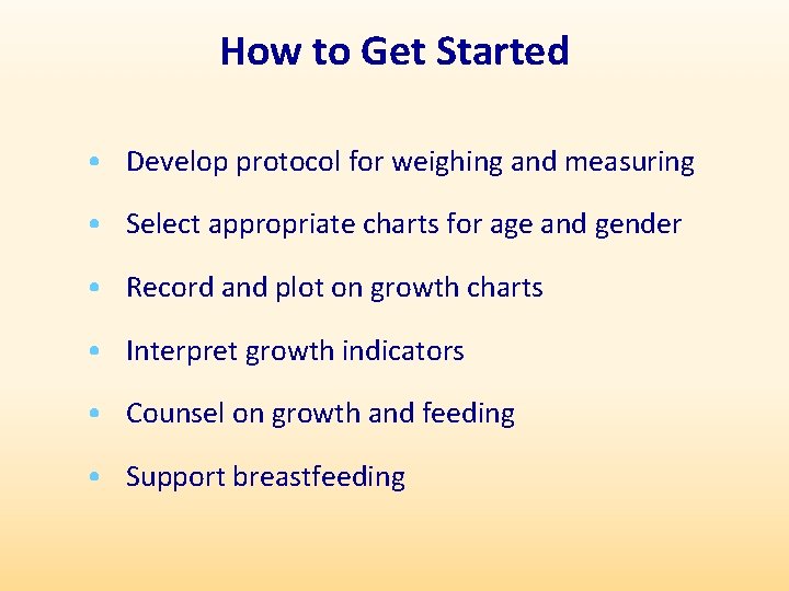 How to Get Started • Develop protocol for weighing and measuring • Select appropriate