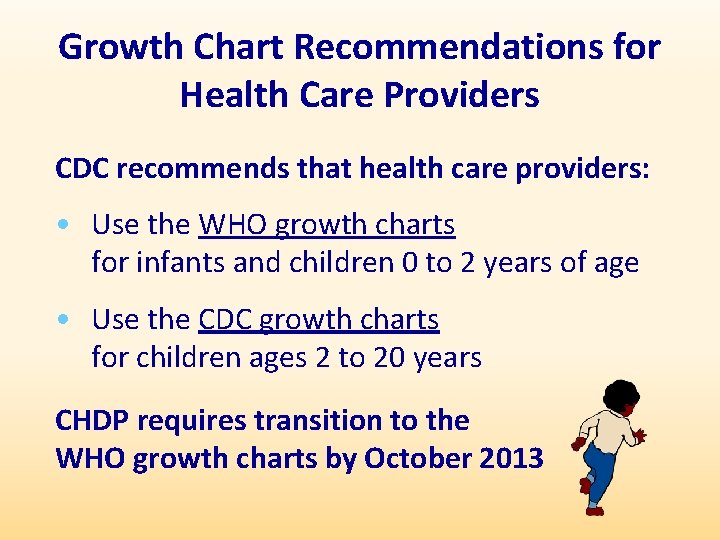 Growth Chart Recommendations for Health Care Providers CDC recommends that health care providers: •