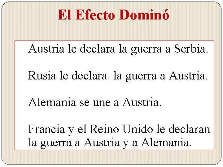 El Efecto Dominó Austria le declara la guerra a Serbia. Rusia le declara la