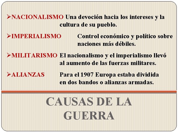 ØNACIONALISMO Una devoción hacia los intereses y la cultura de su pueblo. ØIMPERIALISMO Control