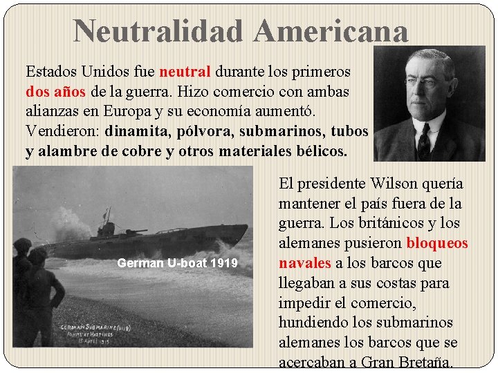 Neutralidad Americana Estados Unidos fue neutral durante los primeros dos años de la guerra.