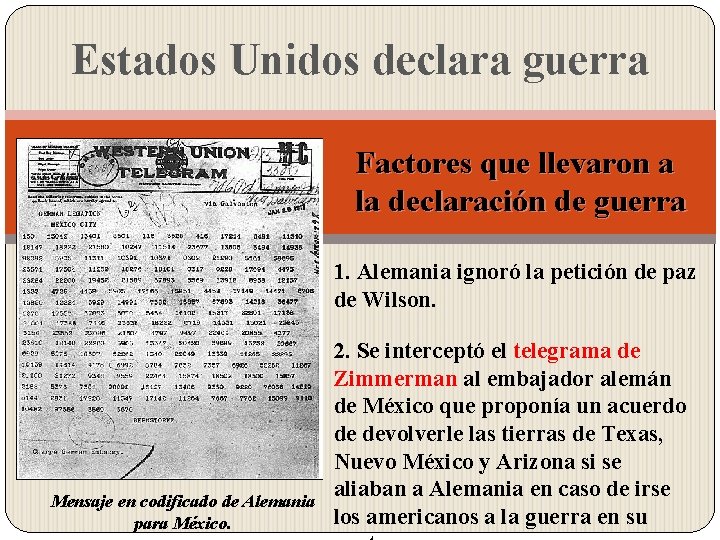 Estados Unidos declara guerra Factores que llevaron a la declaración de guerra 1. Alemania