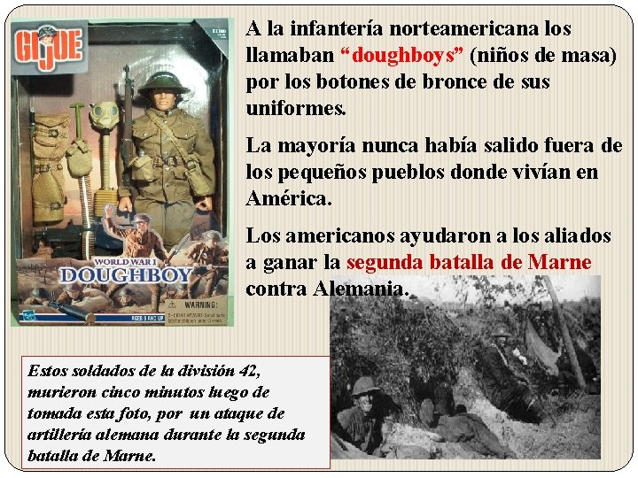 A la infantería norteamericana los llamaban “doughboys” (niños de masa) por los botones de