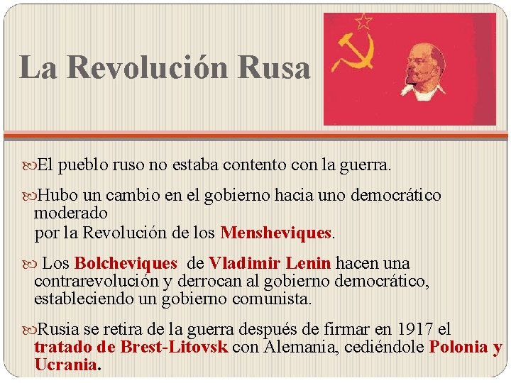 La Revolución Rusa El pueblo ruso no estaba contento con la guerra. Hubo un