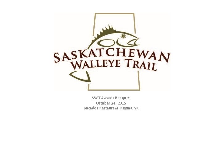 SWT Awards Banquet October 24, 2015 Bocados Restaurant, Regina, SK 