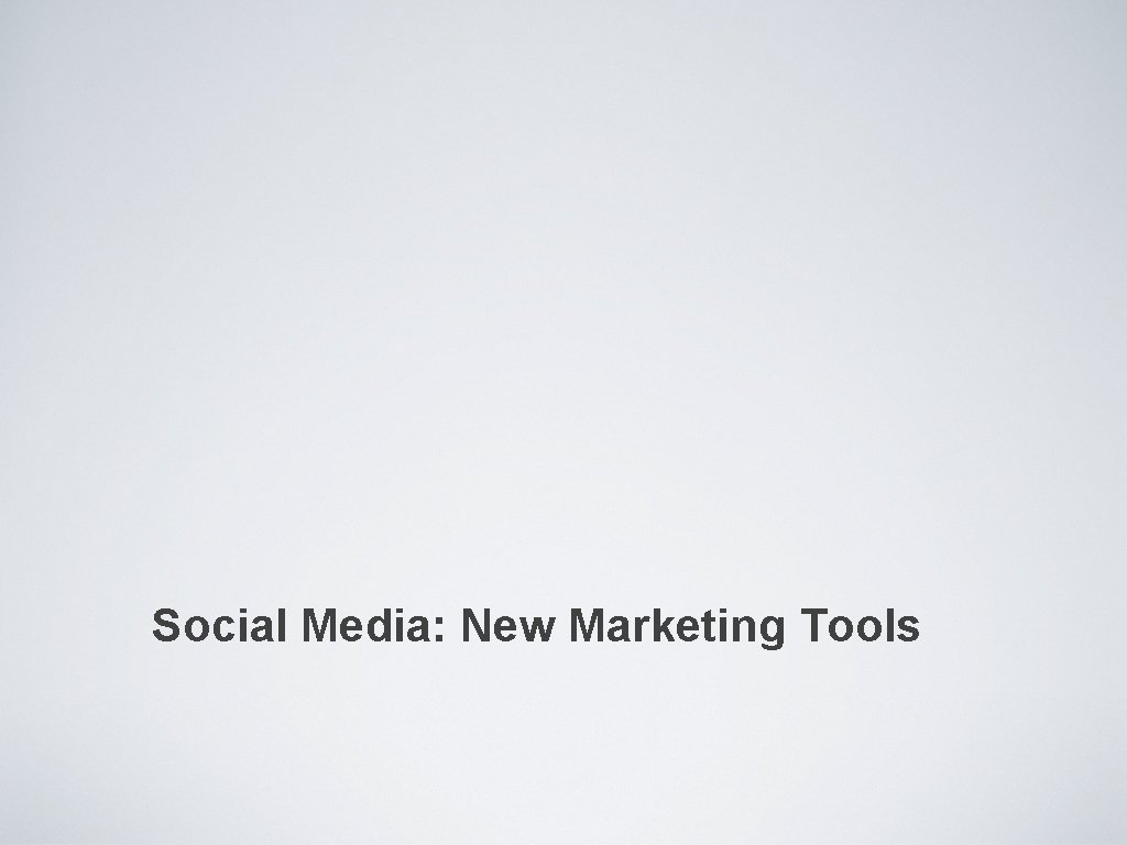 Social Media: New Marketing Tools 