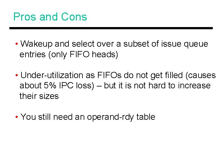Pros and Cons • Wakeup and select over a subset of issue queue entries