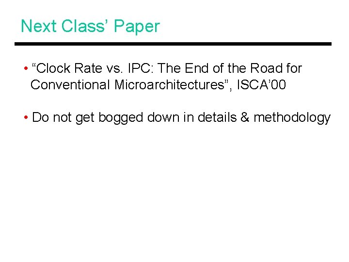 Next Class’ Paper • “Clock Rate vs. IPC: The End of the Road for