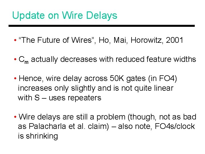 Update on Wire Delays • “The Future of Wires”, Ho, Mai, Horowitz, 2001 •